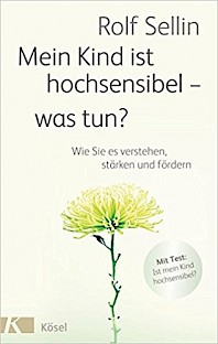 Cover - Mein Kind ist hochsensibel - was tun?:
Wie Sie es verstehen, stärken und fördern