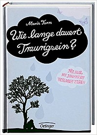 Cover - Wie lange dauert Traurigsein?
Für alle, die jemanden verloren haben
