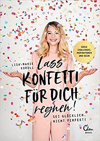 Cover - Lass Konfetti für dich regnen
Sei glücklich, nicht perfekt!