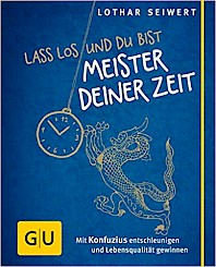 Cover - Lass los und du bist Meister deiner Zeit: Mit Konfuzius entschleunigen und Lebensqualität gewinnen