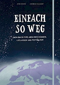 Cover - Einfach so weg.
Dein Buch zum Abschiednehmen, Loslassen und Festhalten